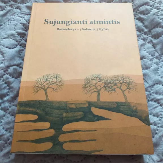 Sujungianti atmintis, Kaišiadorys - į Vakarus, į Rytus