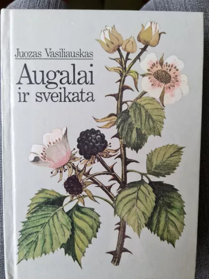 Augalai ir sveikata - Juozas Vasiliauskas, knyga