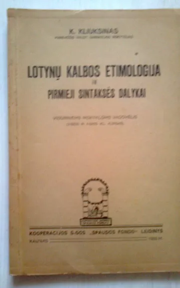 Lotynų kalbos etimologija ir pirmieji sintaksės dalykai - K. Kliuksinas, knyga