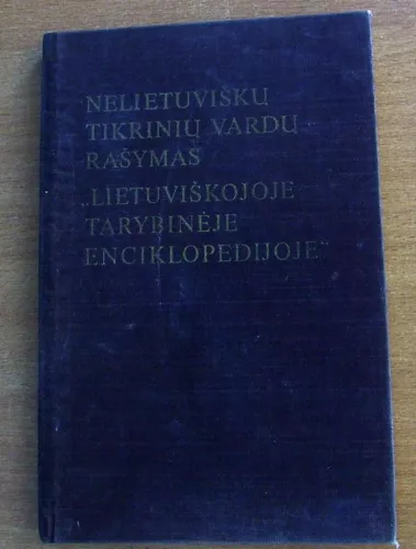 Nelietuviškų tikrinių vardų rašymas „Lietuviškojoje tarybinėje enciklopedijoje“ - Autorių Kolektyvas, knyga