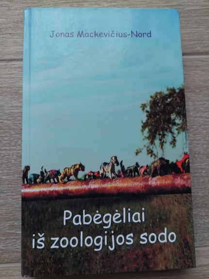 Pabėgėliai iš zoologijos sodo - Jonas Mackevičius-Nord, knyga