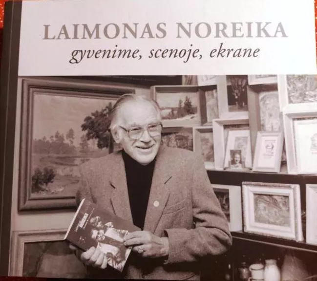 Laimonas Noreika gyvenime, scenoje, ekrane - Stasys Lipskis, knyga