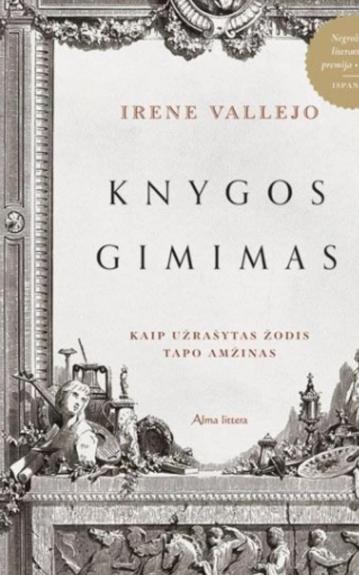Knygos gimimas. Kaip užrašytas žodis tapo amžinas - Irene Vallejo, knyga