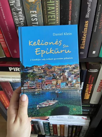 Kelionės su Epikūru. Į Graikijos salą ieškant gyvenimo pilnatvės - Daniel Klein, knyga
