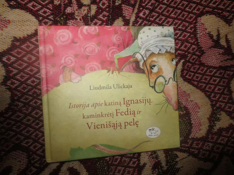 Istorija apie katiną Ignasijų, kaminkrėtį Fedią ir Vienišąją pelę - Liudmila Ulickaja, knyga