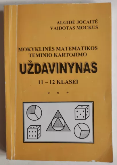 Mokyklinės matematikos teminio kartojimo uždavinynas 11-12 klasei - V. Mockus, A.  Jocaitė, knyga