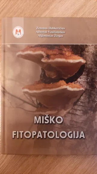 Miško fitopatologija - Autorių Kolektyvas, knyga 1