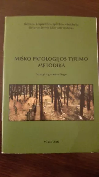 Miško patologijos tyrimo metodika - Algimantas Žiogas, knyga 1