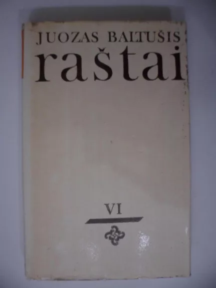 Raštai (VI tomas) - Juozas Baltušis, knyga