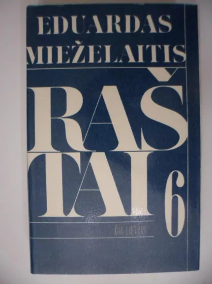 Raštai (6 tomas) - Eduardas Mieželaitis, knyga