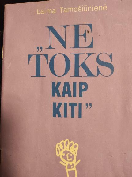 Ne toks, kaip kiti - Laimutė Tamošiūnienė, knyga