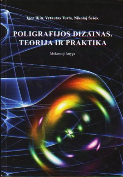 Poligrafijos dizainas: teorija ir praktika - Igor Iljin, Vytautas  Turla, Nikolaj  Šešok, knyga