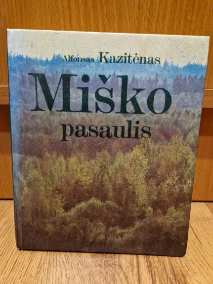 Miško pasaulis - Alfonsas Kazitėnas, knyga