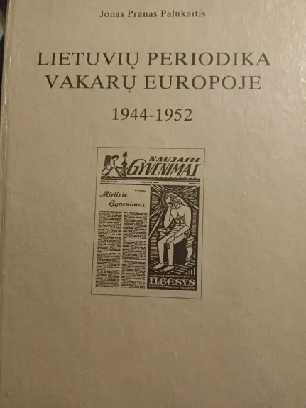 Lietuvių periodika Vakarų Europoje, 1944-1952 - Autorių Kolektyvas, knyga