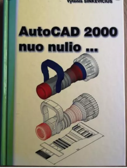 AutoCAD 2000 nuo nulio - Vytenis Sinkevičius, knyga 1