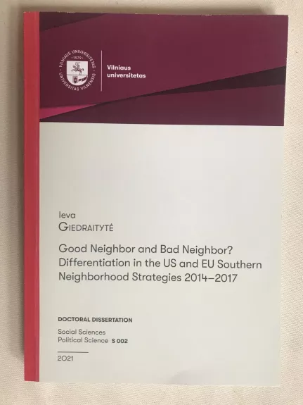 Good Neighbor and Bad Neighbor? Differentiation in the US and EU Southern Neighborhood Strategies 2014-2017 - Ieva Giedraitytė, knyga