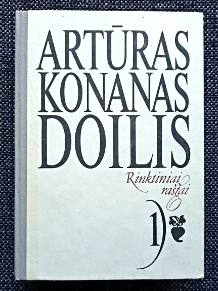 Rinktiniai raštai (1 tomas) - Arthur Conan Doyle, knyga