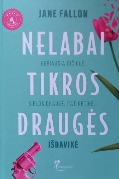 Nelabai tikros draugės