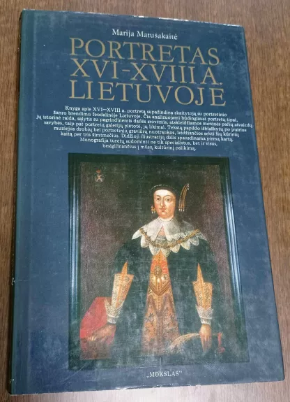 Portretas XVI-XVIII a. Lietuvoje - Marija Matušakaitė, knyga 1
