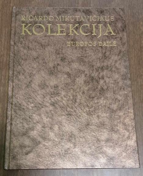 Ričardo Mikutavičiaus kolekcija. Europos dailė