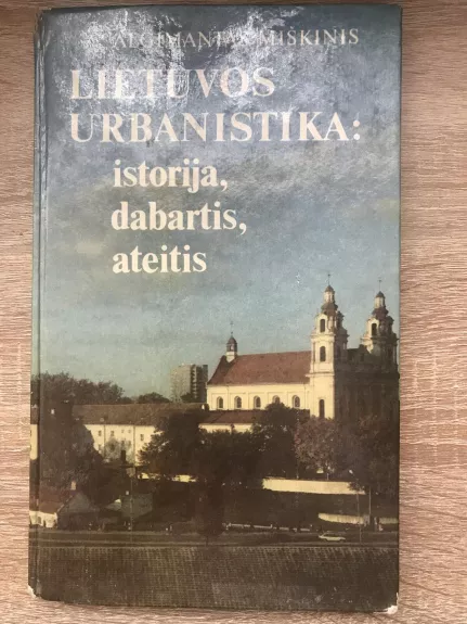 Lietuvos urbanistika: istorija, dabartis, ateitis - Algimantas Miškinis, knyga