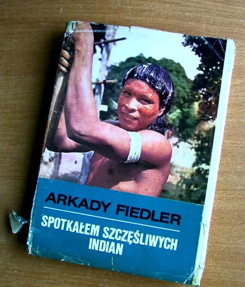 Spotkalem Szczesliwych Indian - Arkady Fiedler, knyga