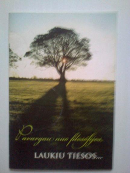 Pavargau nuo filosofijos laukiu tiesos