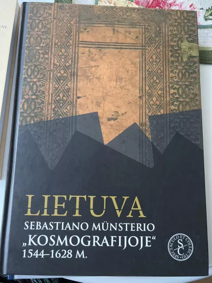 Lietuva Sebastiano Münsterio „Kosmografijoje“ 1544–1628 m. Parodos katalogas - Algimantas Muzikevičius, knyga