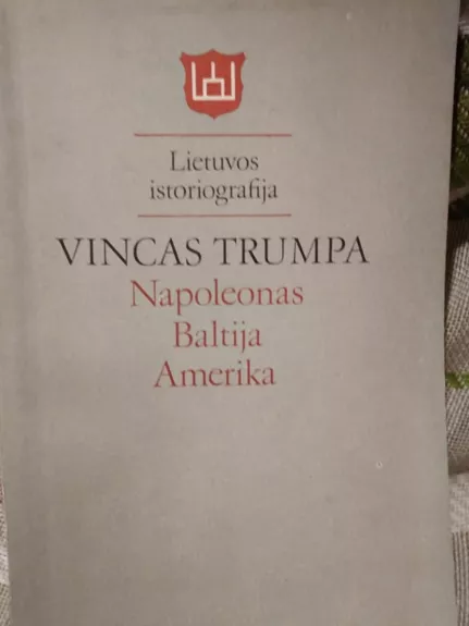 Napoleonas. Baltija. Amerika