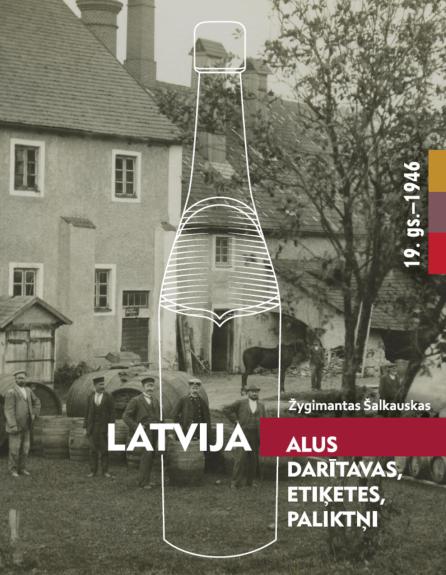 Latvija: alaus daryklos, etiketės, padėkliukai, XIX a. - 1946 m.