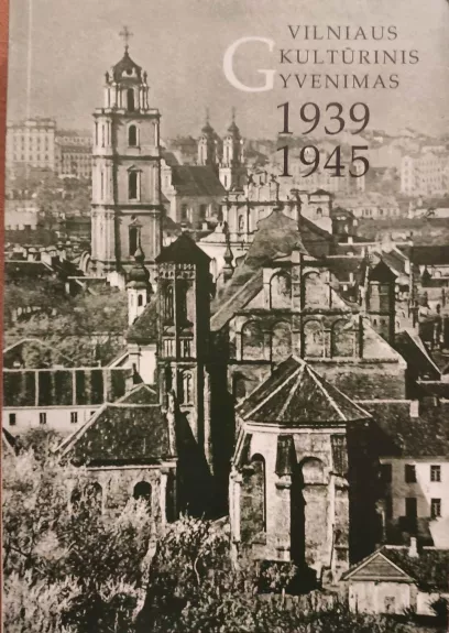 Vilniaus kultūrinis gyvenimas 1939-1945 - Alma Lapinskienė, knyga