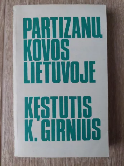 Partizanų kovos Lietuvoje - Autorių Kolektyvas, knyga