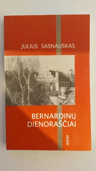 Bernardinų dienoraščiai - Julius Sasnauskas, knyga