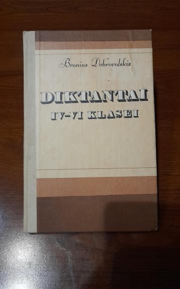 Diktantai IV-VI klasei: Rašyba ir skyrybos pradmenys - Bronius Dobrovolskis, knyga 1