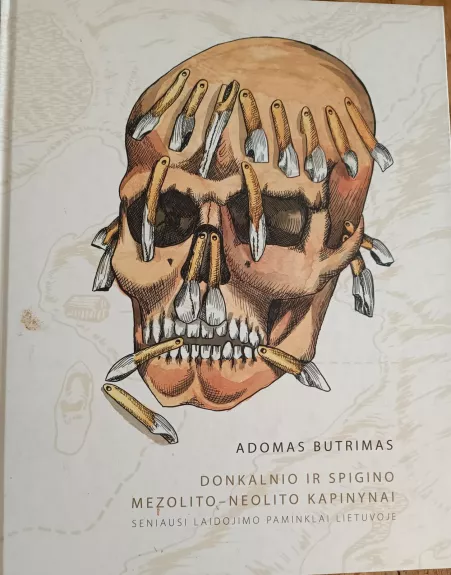 Donkalnio ir Spigino mezolito-neolito kapinynai: seniausi laidojimo paminklai Lietuvoje - A. Butrimas, knyga 1
