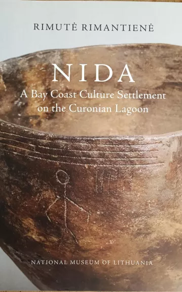 NIDA. A Bay Coast Culture Settlement on the Curonian Lagoon - Rimutė Rimantienė, knyga 1