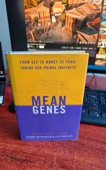Mean Genes: From Sex to Money to Food: Taming Our Primal Instincts - Terry Burnham, knyga 1