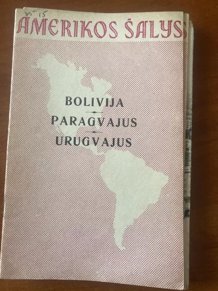 Amerikos šalys Bolivija Paragvajus Urugvajus - Autorių Kolektyvas, knyga