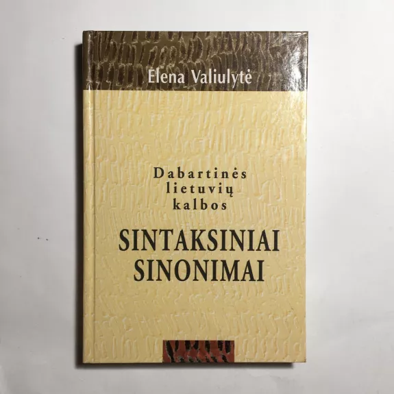Dabartinės lietuvių kalbos sintaksiniai sinonimai - Elena Valiulytė, knyga