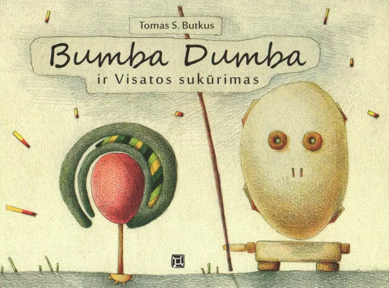 Bumba Dumba ir Visatos sukūrimas - Tomas S. Butkus, knyga