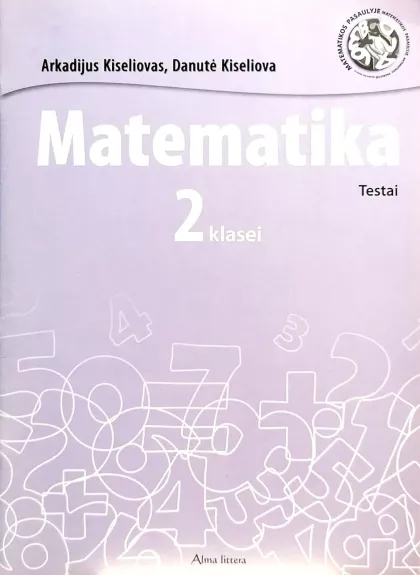 Matematika 2 klasei. Testai - Arkadijus Kiseliovas, Danutė  Kiseliova, knyga