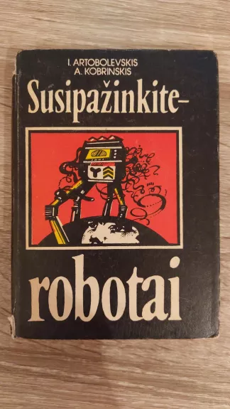 Susipažinkite-robotai - I. Artobolevskis, A.  Kobrinskas, knyga 1