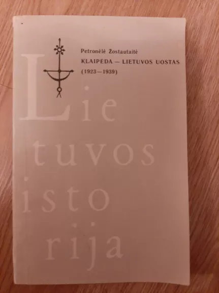 Klaipėda-Lietuvos uostas 1923-1939 - Petronėlė Žostautaitė, knyga