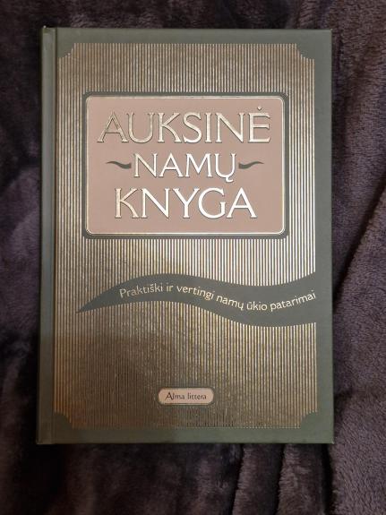 Auksinė namų knyga. Praktiški ir vertingi namų ūkio patarimai