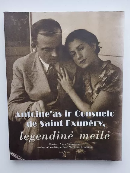 Antoine'as ir Consuelo de Saint Exupery: legendinė meilė