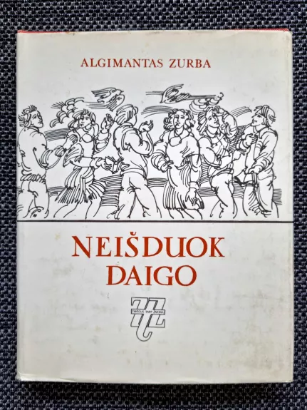 Neišduok daigo