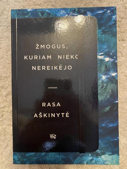 Žmogus, kuriam nieko nereikėjo - Rasa Aškinytė, knyga