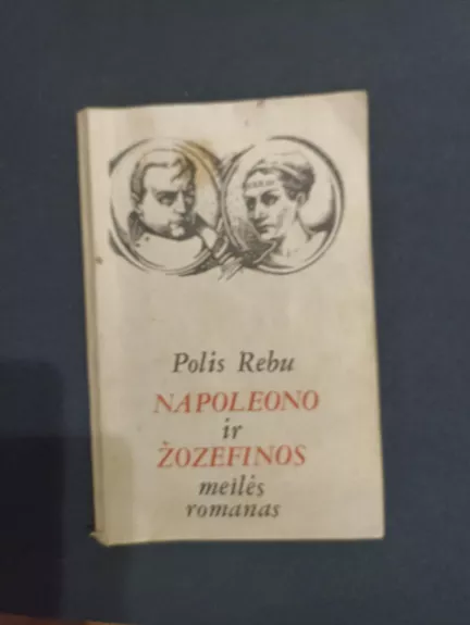 Napoleono ir Žozefinos meilės romanas - Polis Rebu, knyga