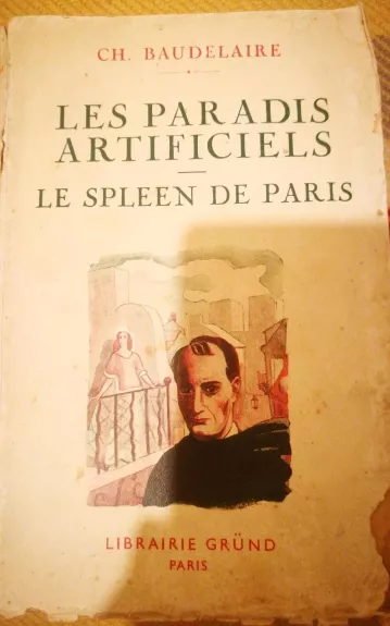 Les paradis artificiels Le spleen de Paris - Charles Baudelaire, knyga
