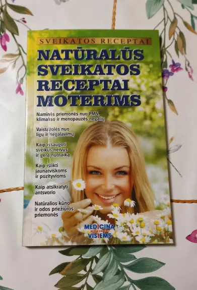 Natūralūs sveikatos receptai moterims